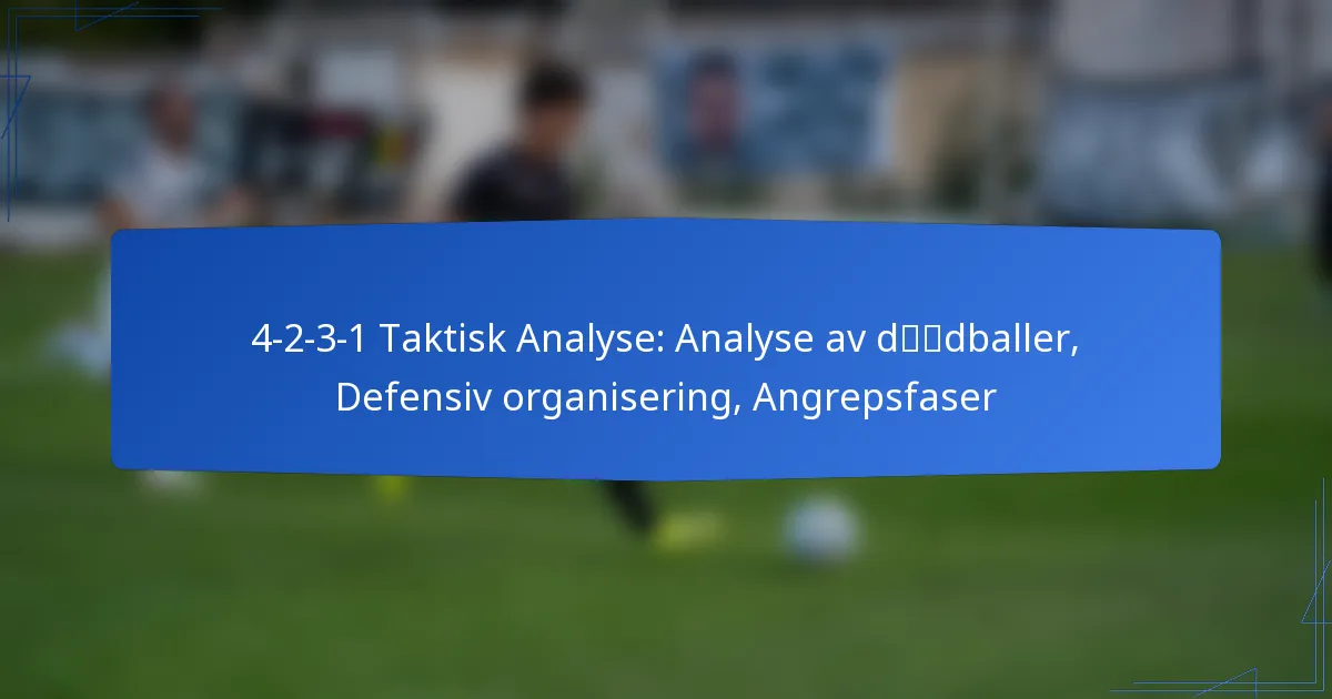 4-2-3-1 Taktisk Analyse: Analyse av dødballer, Defensiv organisering, Angrepsfaser