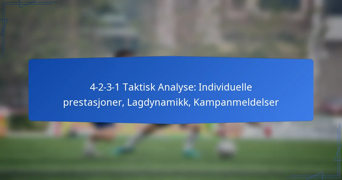 4-2-3-1 Taktisk Analyse: Individuelle prestasjoner, Lagdynamikk, Kampanmeldelser