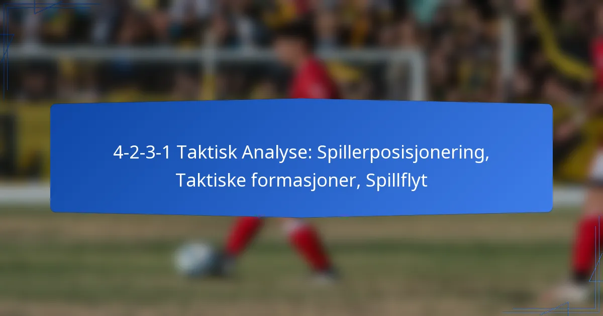 4-2-3-1 Taktisk Analyse: Spillerposisjonering, Taktiske formasjoner, Spillflyt